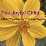 The Joyful Child - A Kids Yoga Teacher Training Program