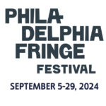 Seeking Artists: Philadelphia Fringe Festival